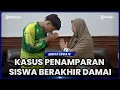 KASUS PENAMPARAN SISWA BERAKHIR DAMAI, ORANGTUA SISWA DAN KEPSEK SALING MEMAAFKAN