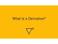What Is a Derivative