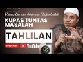 KUPAS KUPAS TUNTAS MASALAH TAHLILAN, Ustadz Daswan Setiawan Hafizahullah #kajianislam 