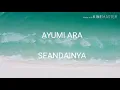 Download Lagu AYUMI ARA _ SEANDAINYA (lirik)