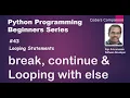 Python Looping Statements - Break Continue and Looping with else