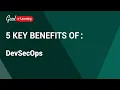 5 Key Benefits of DevSecOps in 60 seconds