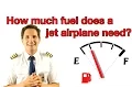 How much fuel does a jet airplane need Explained by Captain Joe