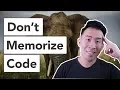 Why I Don t Memorize Code when Programming
