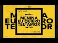 Download Lagu 🎧 MENINA EU QUIERO TEU AMOR (Afro Remix) – Nattan | Remix by CAPUT MUNDI \u0026 DJ MASTRO