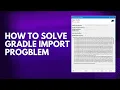 how to solve gradle import project error in Eclipse easily solved in few steps