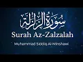 Download Lagu Surah Az-Zalzalah - Muhammad Siddiq Al-Minshawi | English Translation