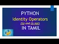 Identity Operators in Python - is is not Python Tutorial in Tamil for Beginners