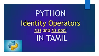Identity Operators in Python - is is not Python Tutorial in Tamil for Beginners
