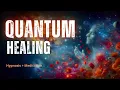 Quantum Healing Guided Meditation Hypnosis Reprogramming the Subconscious better quality