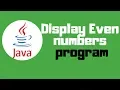 Java tutorial Display even numbers program