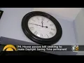 Pennsylvania House Passes Bill To Make Daylight Saving Time Permanent