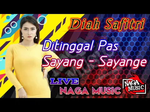 Download MP3 DITINGGAL PAS SAYANG_SAYANGE - DIAH SAFITRI [NAGA MUSIC LIVE GUMUKREJO]