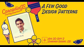 A Few Good Design Patterns Saimon Sharif CascadiaJS 2022