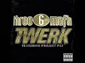 3 6 Mafia- Twerk (feat. Project Pat)