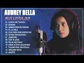 Audrey Bella Cover greatest Hits Full Album-Best Songs Of Audrey Bella-Lagu India Enak Di Dengar