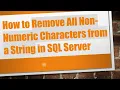 How to Remove All Non-Numeric Characters from a String in SQL Server