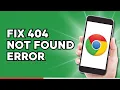 How to Fix 404 Not Found Error on Google Chrome