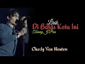 Download Lagu Di Batas Kota Ini (Tommy J Pisa) | Charly Setia Band [Lirik]