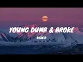Khalid - Young Dumb & Broke (Lyrics)