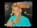 Lagu Song by Rizal serrack , Gamang di kasunyian cipt.  Boy shandy