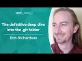 The definitive deep dive into the git folder - Rob Richardson