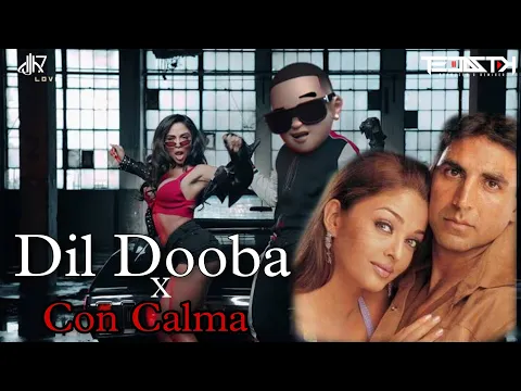 Download MP3 Dil Dooba X Con Calma | DJ Tejas TK X DJ H7 Seven | Khakee