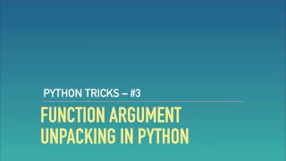 Python Function Argument Unpacking Tutorial and Operators