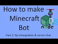 How To Make Minecraft Bot Using Mineflayer Nodejs Djs - Pt 2 Djs intergration serverchat