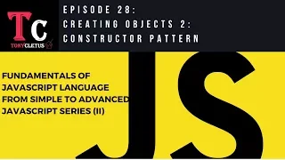 Fundamentals Of JavaScript Language Episode 28 Creating Objects 2 Constructor pattern