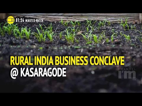 Rural India Business Conclave at Kasaragode focuses on rural issues