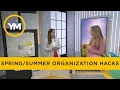 Spring and summer organization hacks Your Morning