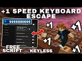 1 Speed Keyboard Escape Script 2026 Auto Farm Fly Speed Boost PASTEBIN