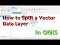Separate or Split Vector data layers in QGIS
