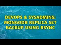 DevOps SysAdmins mongodb replica set backup using rsync