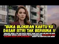 Lagu KUBLOKIR ATM DAN KARTU KREDIT SUAMI SAAT MAU BELIKAN PELAKOR APARTEMEN MEWAH - KUPERMALUKAN MEREKA
