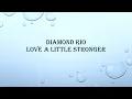 Diamond Rio-Love a Little Stronger