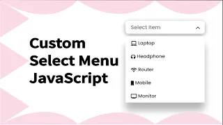 JavaScript Tutorial for Beginners Create A Custom Select Menu in HTML CSS JavaScript