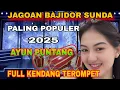 Lagu BAJIDOR SUNDA BUHUN TERPOPULER PILIHAN TERBAIK FULL KENDANG TEROMPET