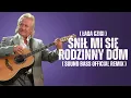 Download Lagu Janusz Laskowski - Śnił Mi Się Rodzinny Dom (Łaga Czigi) (SOUND BASS Official Remix)