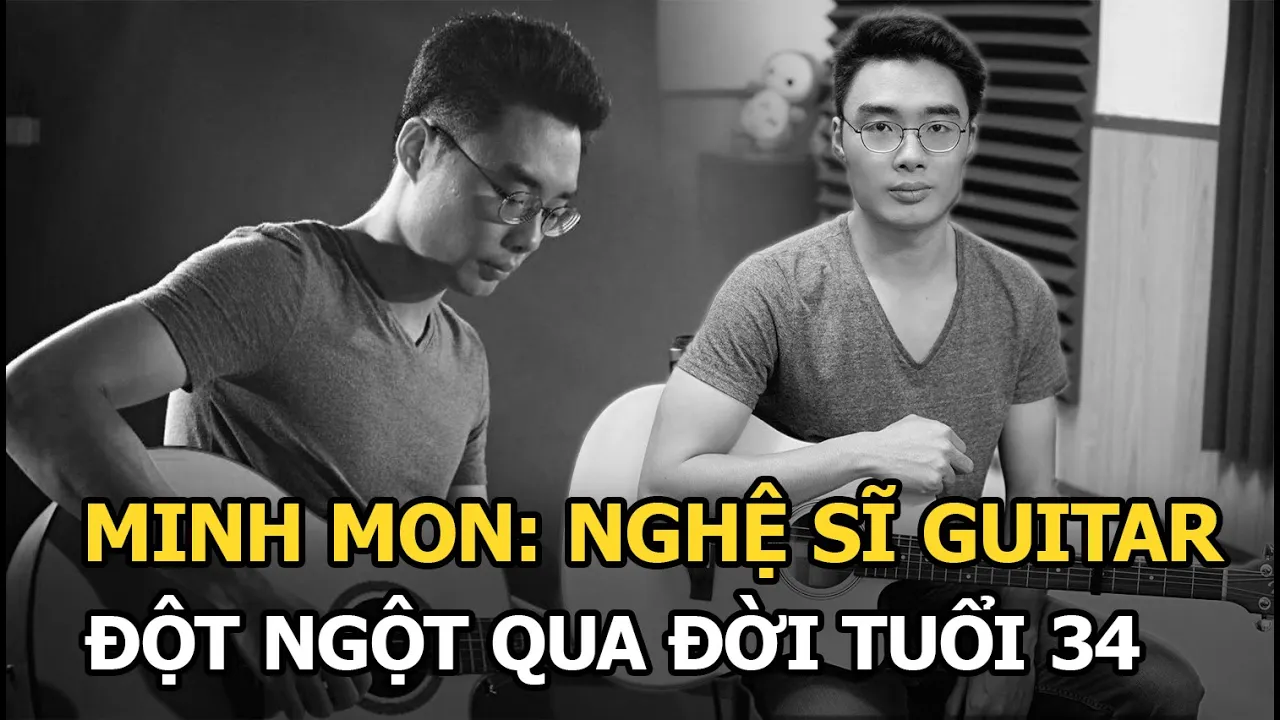 Outline Video Minh Mon: Nghệ sĩ guitar đột ngột qua đời tuổi 34