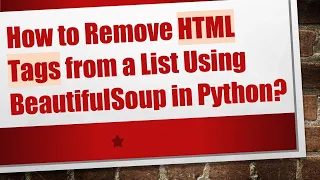 How to Remove HTML Tags from a List Using BeautifulSoup in Python