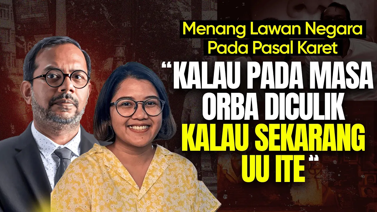 MENANG LAWAN NEGARA PADA PASAL KARET. "KALAU PADA MASA ORBA DICULIK KALAU SEKARANG UU ITE"