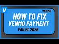 How to Fix Venmo Payment Failed 2026