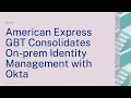 American Express GBT Consolidates On-prem Identity Management with Okta