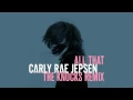 Download Lagu Carly Rae Jepsen - All That (The Knocks Remix)