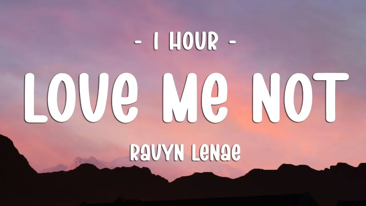 [1 HOUR] Ravyn Lenae - Love Me Not (Lyrics)