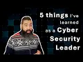 5 Lessons learned as a Cyber Security Leader