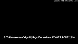 a toki kosmo oriya dj raja exclusive power zone 2018
