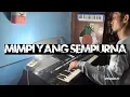 Download Lagu PIANO VERSION - VERISON PIANO / MIMPI YANG SEMPURNA #noahband #peterpanmimpiyangsempurna